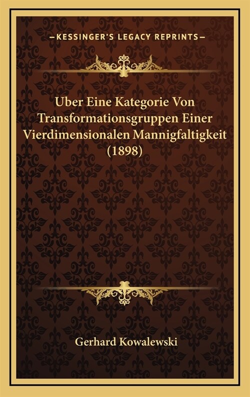 Uber Eine Kategorie Von Transformationsgruppen Einer Vierdimensionalen Mannigfaltigkeit (1898) (Hardcover)