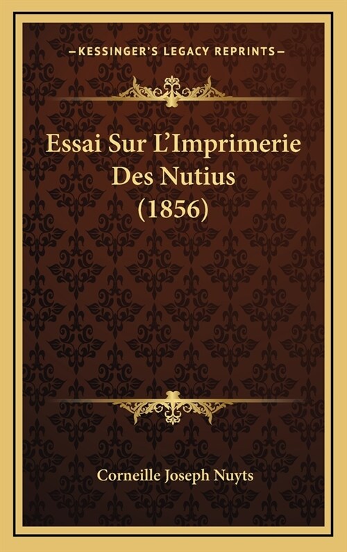 Essai Sur LImprimerie Des Nutius (1856) (Hardcover)