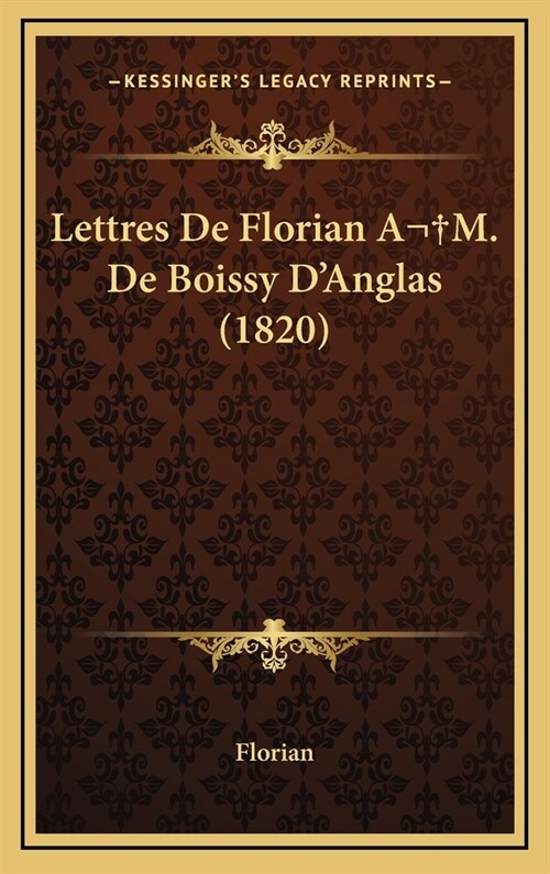 Lettres De Florian A M. De Boissy DAnglas (1820) (Hardcover)