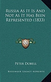 Russia as It Is and Not as It Has Been Represented (1833) (Hardcover)