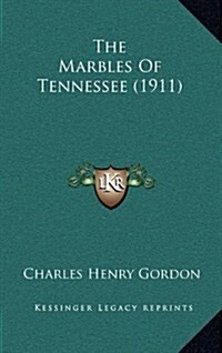 The Marbles of Tennessee (1911) (Hardcover)