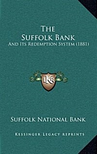 The Suffolk Bank: And Its Redemption System (1881) (Hardcover)