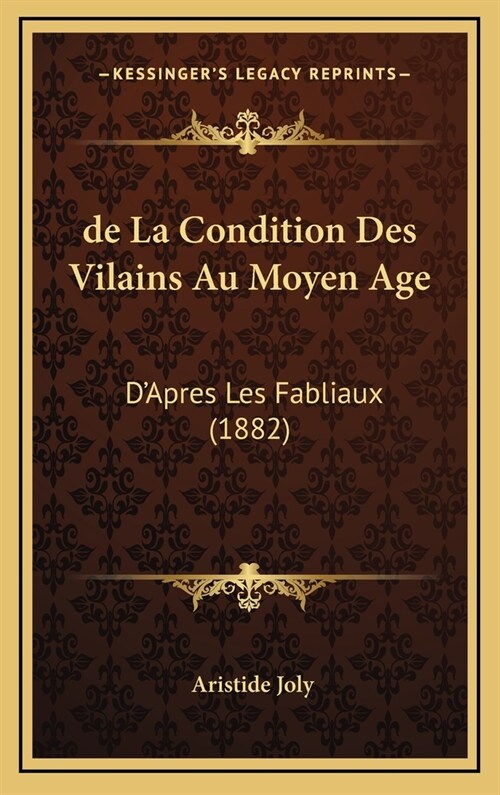 de La Condition Des Vilains Au Moyen Age: DApres Les Fabliaux (1882) (Hardcover)