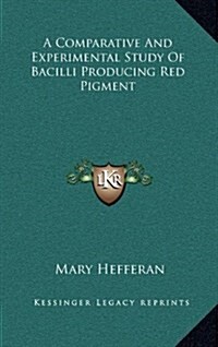 A Comparative and Experimental Study of Bacilli Producing Red Pigment (Hardcover)