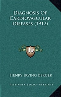 Diagnosis of Cardiovascular Diseases (1912) (Hardcover)