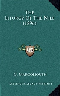 The Liturgy of the Nile (1896) (Hardcover)