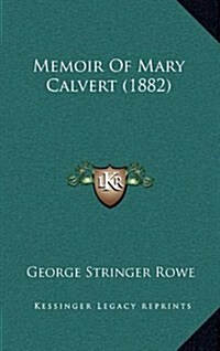 Memoir of Mary Calvert (1882) (Hardcover)