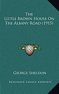 The Little Brown House on the Albany Road (1915) (Hardcover)