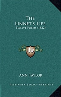 The Linnets Life: Twelve Poems (1822) (Hardcover)