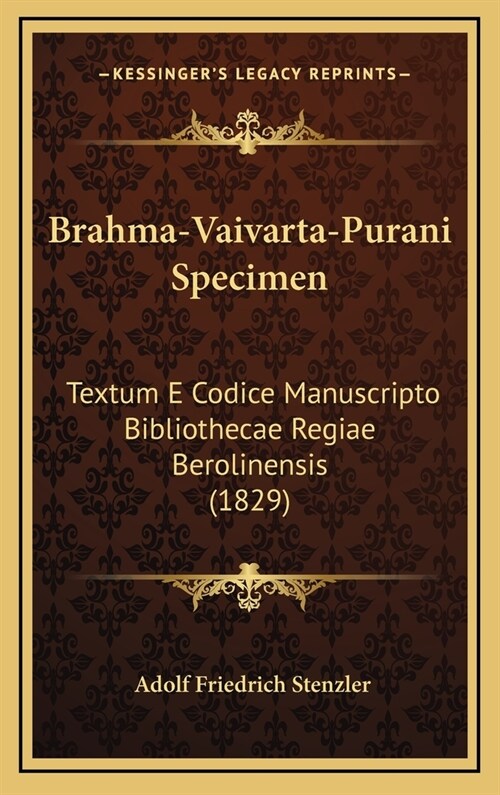 Brahma-Vaivarta-Purani Specimen: Textum E Codice Manuscripto Bibliothecae Regiae Berolinensis (1829) (Hardcover)