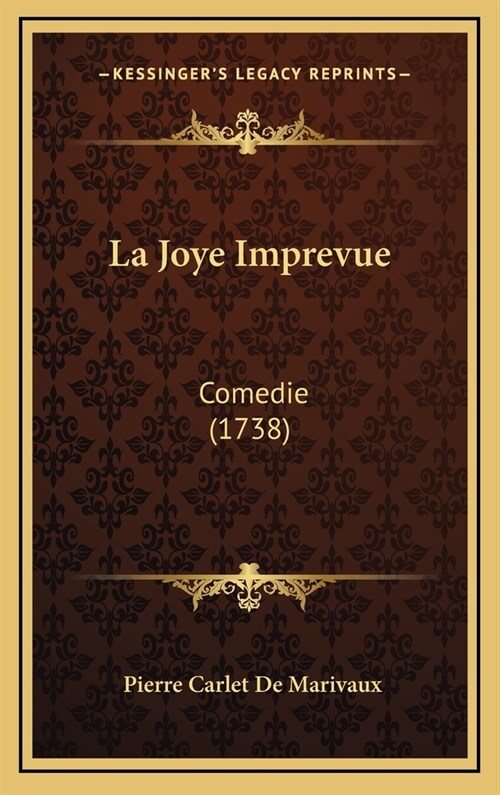 La Joye Imprevue: Comedie (1738) (Hardcover)