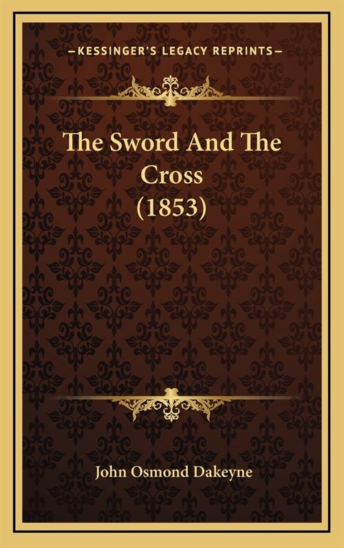 The Sword and the Cross (1853) (Hardcover)