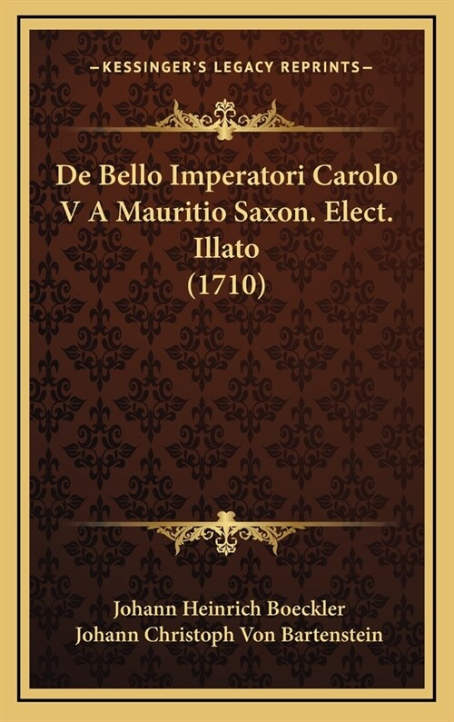 de Bello Imperatori Carolo V a Mauritio Saxon. Elect. Illato (1710) (Hardcover)
