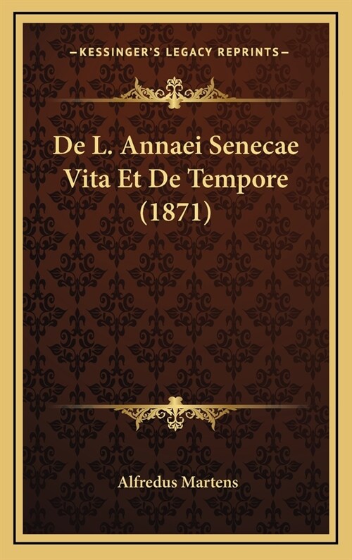 de L. Annaei Senecae Vita Et de Tempore (1871) (Hardcover)