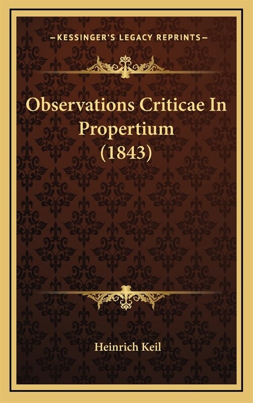 Observations Criticae in Propertium (1843) (Hardcover)