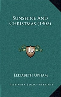 Sunshine and Christmas (1902) (Hardcover)