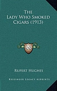 The Lady Who Smoked Cigars (1913) (Hardcover)