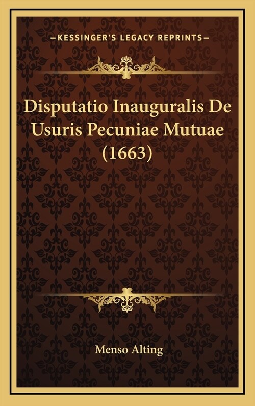 Disputatio Inauguralis de Usuris Pecuniae Mutuae (1663) (Hardcover)