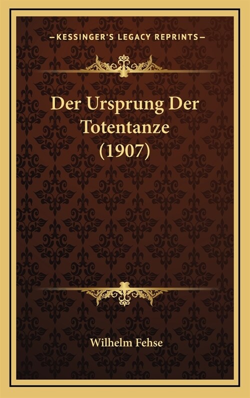 Der Ursprung Der Totentanze (1907) (Hardcover)