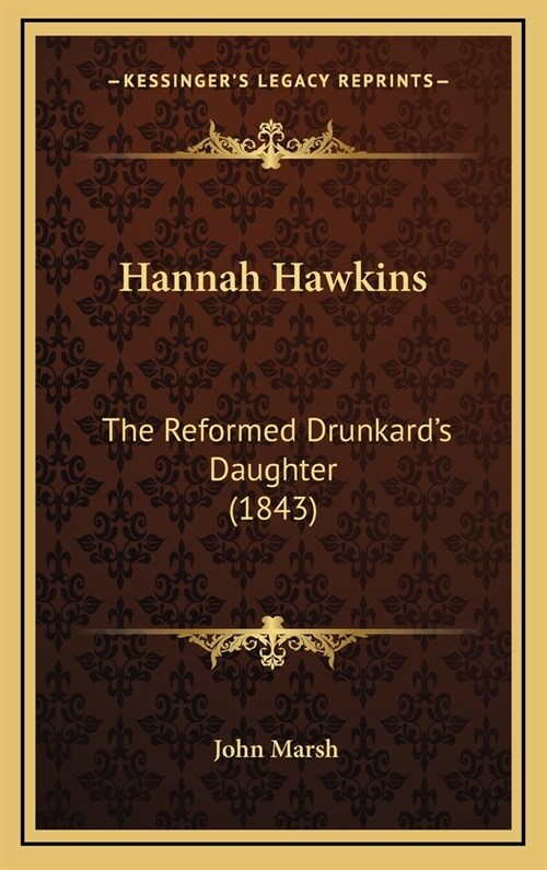 Hannah Hawkins: The Reformed Drunkards Daughter (1843) (Hardcover)