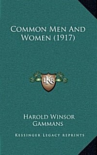 Common Men and Women (1917) (Hardcover)