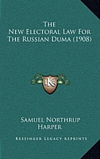 The New Electoral Law for the Russian Duma (1908) (Hardcover)