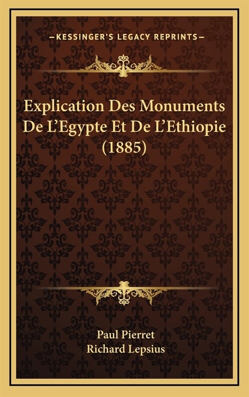 Explication Des Monuments de LEgypte Et de LEthiopie (1885) (Hardcover)