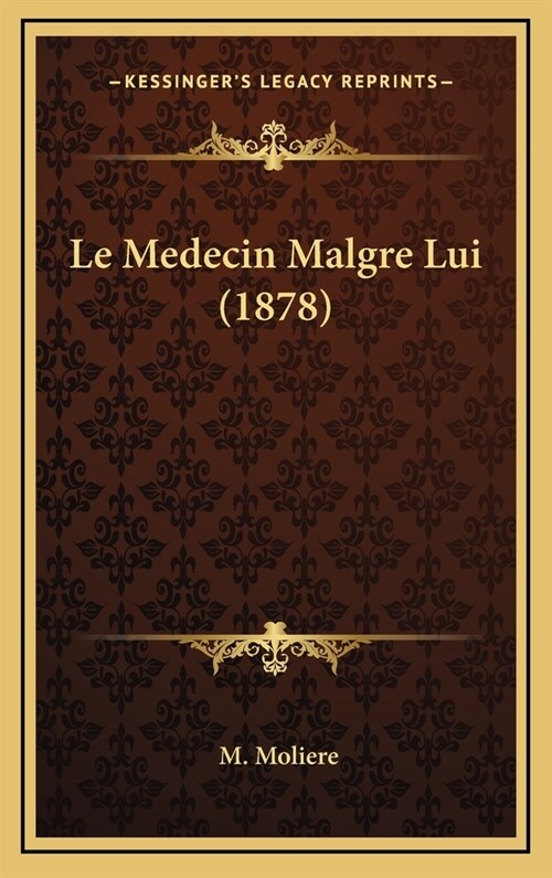Le Medecin Malgre Lui (1878) (Hardcover)