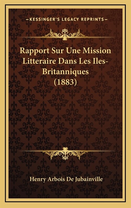 Rapport Sur Une Mission Litteraire Dans Les Iles-Britanniques (1883) (Hardcover)