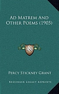 Ad Matrem and Other Poems (1905) (Hardcover)