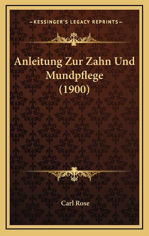 Anleitung Zur Zahn Und Mundpflege (1900) (Hardcover)