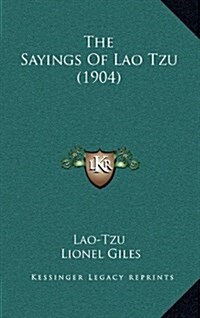 The Sayings of Lao Tzu (1904) (Hardcover)