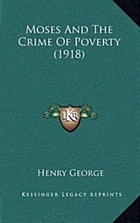 Moses and the Crime of Poverty (1918) (Hardcover)