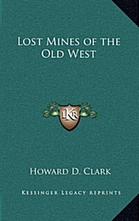 Lost Mines of the Old West (Hardcover)