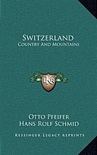 Switzerland: Country and Mountains (Hardcover)