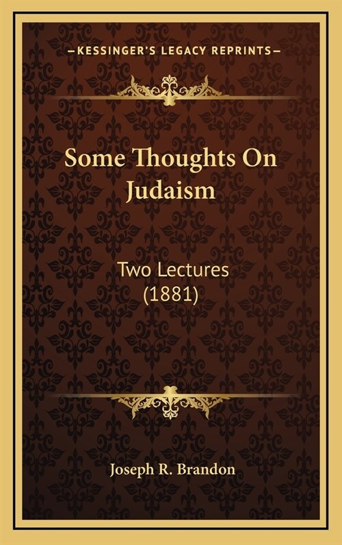 Some Thoughts on Judaism: Two Lectures (1881) (Hardcover)