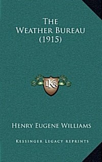 The Weather Bureau (1915) (Hardcover)