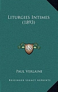 Liturgies Intimes (1893) (Hardcover)