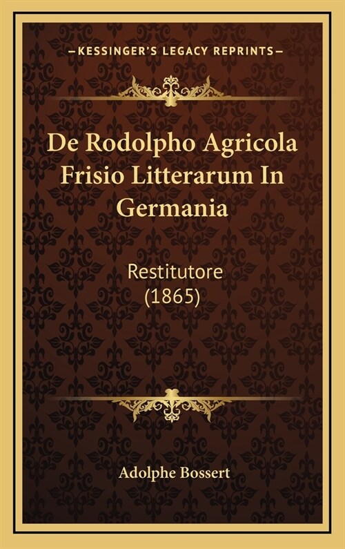 de Rodolpho Agricola Frisio Litterarum in Germania: Restitutore (1865) (Hardcover)