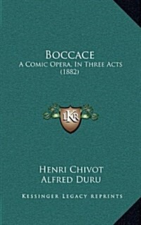 Boccace: A Comic Opera, in Three Acts (1882) (Hardcover)