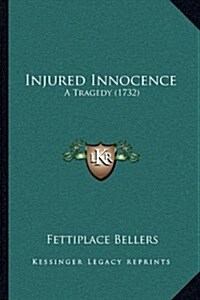 Injured Innocence: A Tragedy (1732) (Hardcover)