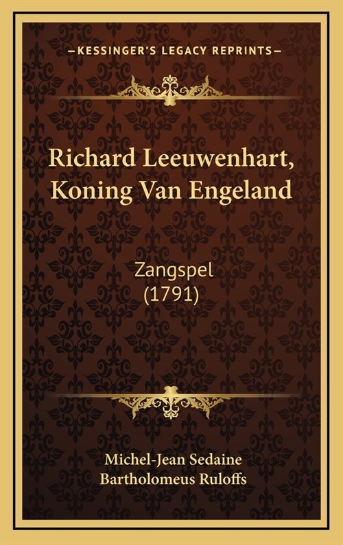 Richard Leeuwenhart, Koning Van Engeland: Zangspel (1791) (Hardcover)