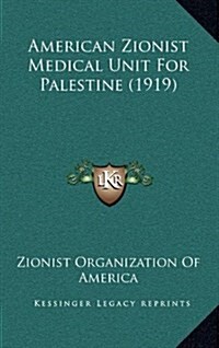 American Zionist Medical Unit for Palestine (1919) (Hardcover)