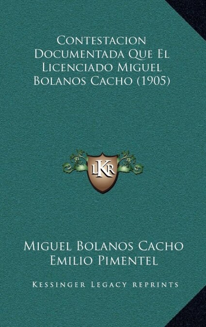 Contestacion Documentada Que El Licenciado Miguel Bolanos Cacho (1905) (Hardcover)