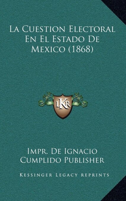 La Cuestion Electoral En El Estado de Mexico (1868) (Hardcover)