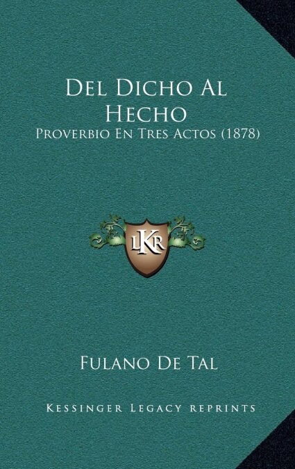 del Dicho Al Hecho: Proverbio En Tres Actos (1878) (Hardcover)