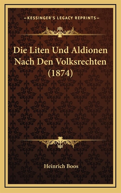 Die Liten Und Aldionen Nach Den Volksrechten (1874) (Hardcover)