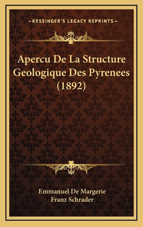 Apercu de La Structure Geologique Des Pyrenees (1892) (Hardcover)