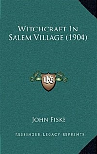 Witchcraft in Salem Village (1904) (Hardcover)