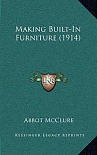 Making Built-In Furniture (1914) (Hardcover)